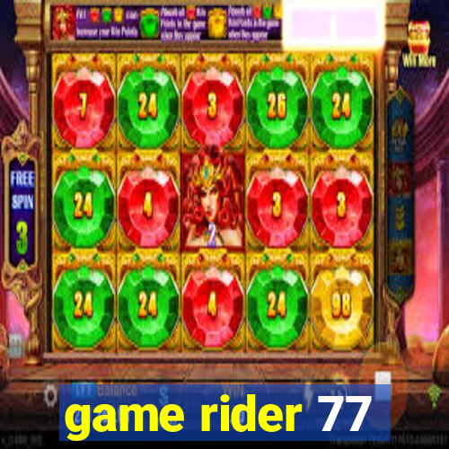 game rider 77